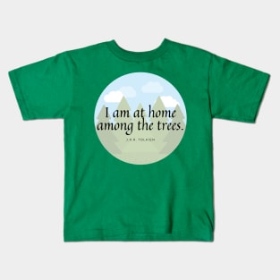 I am at Home Among the Trees Kids T-Shirt